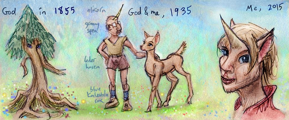 In 1850 my god was a conifer with eyes; in 1935 my god was a German in lederhosen and I was a deer; in 2015 I have a human face, deer ears and an alicorn. 3 dream sketches by Wayan. Click to enlarge.