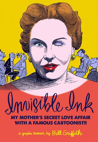 Cover of 'Invisible Ink' by Bill Griffith, about his mom's affair with a cartoonist.