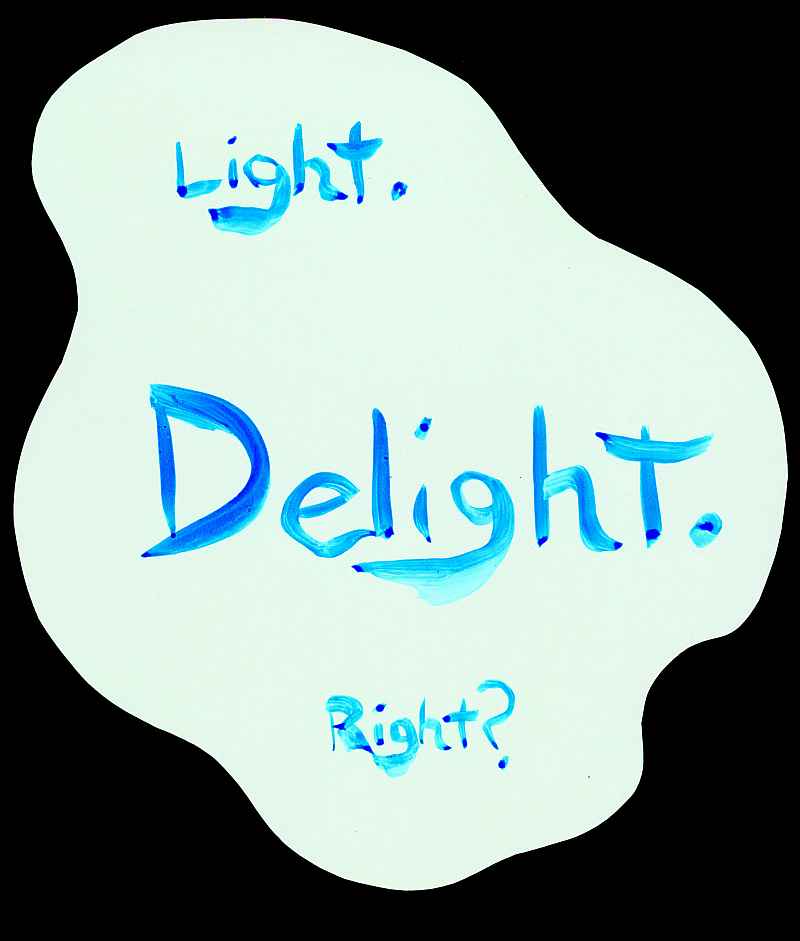 White, smooth, curvy page. Text: 'Light. Delight. Right?'