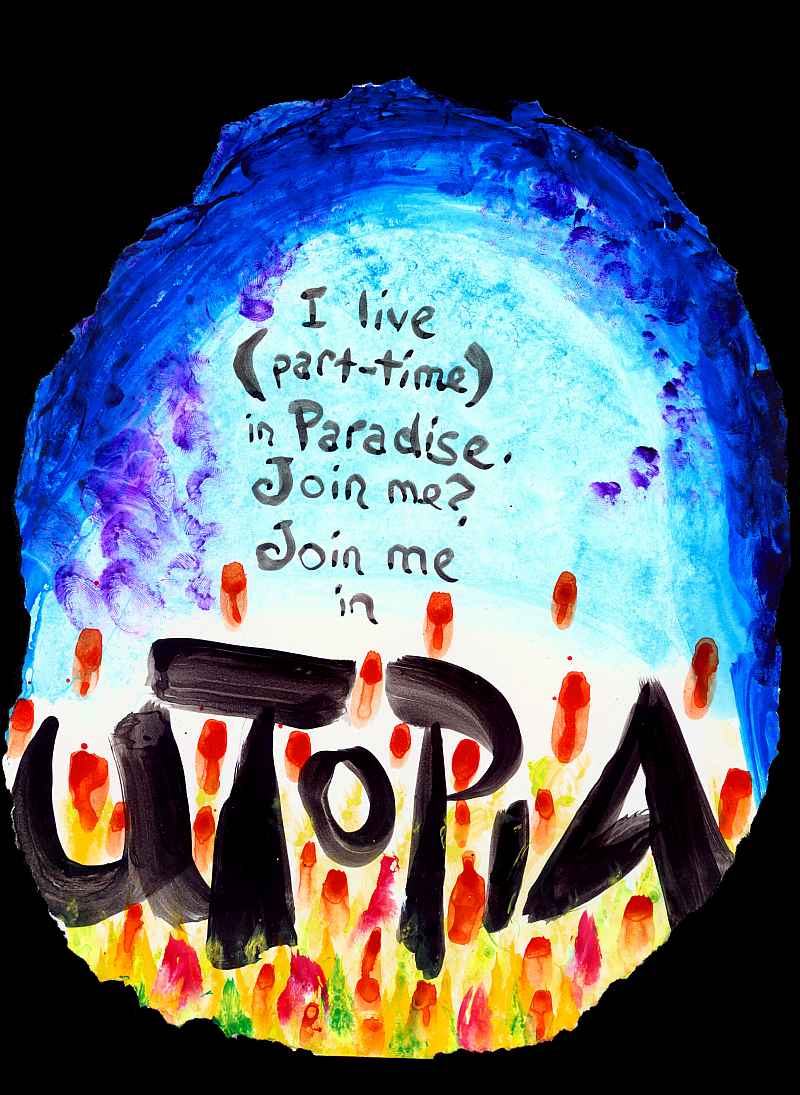 Blue oval in darkness. Text: 'I live (part-time) in Paradise. Join me? Join me in... UTOPIA'